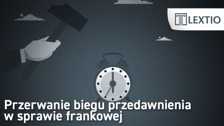 Przerwanie biegu przedawnienia CHF
